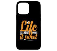 Life Is Short Make it Sweet Positive Inspirational Message Case for iPhone 13 Pro Max