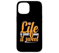 Life Is Short Make it Sweet Positive Inspirational Message Case for iPhone 15