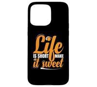 Life Is Short Make it Sweet Positive Inspirational Message Case for iPhone 15 Pro Max