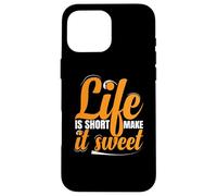 Life Is Short Make it Sweet Positive Inspirational Message Case for iPhone 16 Pro Max