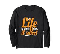Life is Short Make it Sweet Positive Inspirational Message Long Sleeve T-Shirt