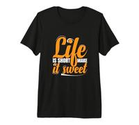 Life is Short Make it Sweet Positive Inspirational Message Premium T-Shirt