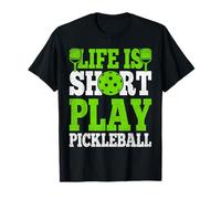 Life is Short Play Pickleball - Paddleball Pickleball Player T-Shirt