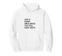 Life Is Short Smile While You Still Have Teeth Funny Pullover Hoodie