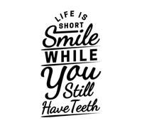 Life is Short Smile While You Still Have Teeth Funny Typography Quote Design Wall Decals PVC 34x60cm Easy Installation Black
