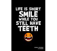 Life Is Short Smile While You Still Have Teeth: Notebook, Journal, Or Diary | 110 Blank Lined Pages | 6" X 9" | Matte Finished Soft Cover