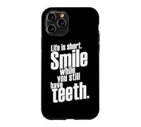 Life Is Short Smile While You Still Have Teeth Saying Quote Case for iPhone 11 Pro
