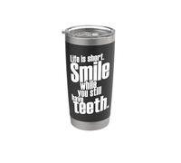 Life is Short Smile While You Still Have Teeth Saying Quote Stainless Steel Insulated Tumbler
