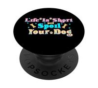 Life Is Short Spoil Your Dog Cute Dog Lover PopSockets Adhesive PopGrip