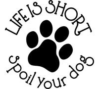 Life is Short Spoil Your Dog Vinyl Decal Sticker for Car/Window/Wall (Green Gloss)