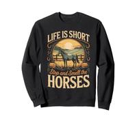 Life Is Short Stop and Smell the Horses Carriage Sweatshirt