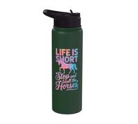 Life is Short Stop and Smell The Horses Stainless Steel Insulated Water Bottle