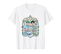 Life is Short, Watch More Thai BL T-Shirt