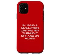 Life Is Simulation Try Turning It Off And On Again Funny Case for iPhone 11