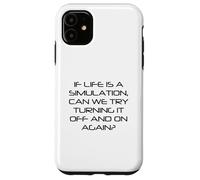 Life Is Simulation Try Turning It Off And On Again Funny Case for iPhone 11