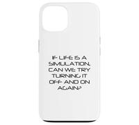 Life Is Simulation Try Turning It Off And On Again Funny Case for iPhone 13