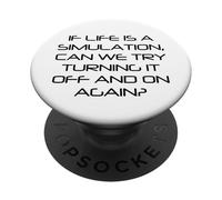 Life Is Simulation Try Turning It Off And On Again Funny PopSockets Adhesive PopGrip