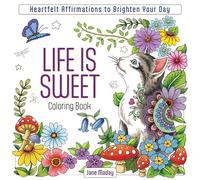 Life is Sweet Colouring Book: Heartfelt Affirmations to Brighten Your Day