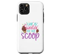 Life is Sweeter by the Scoop Case for iPhone 11 Pro