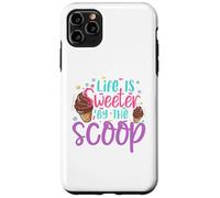 Life is Sweeter by the Scoop Case for iPhone 11 Pro Max