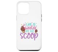 Life is Sweeter by the Scoop Case for iPhone 12 Pro Max