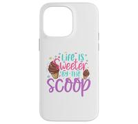 Life is Sweeter by the Scoop Case for iPhone 14 Pro Max