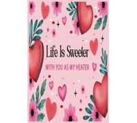 Life Is Sweeter With You as my heater: valentines gifts for him, valentines gifts for her, love notebook journal, blank love coupons, gift for your husband, wife, girlfriend, boyfriend, parents..