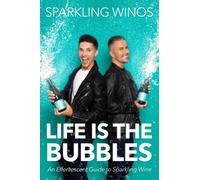 Life is the Bubbles: An Effervescent Guide to Sparkling Wine