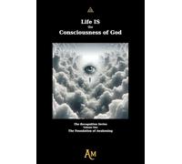 Life IS the Consciousness of God: The Foundation of Awakening