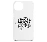 Life Is Together Romantic Couples Love Quote Case for iPhone 13