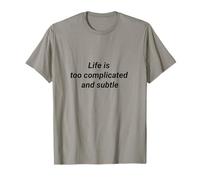 Life is Too Complicated and Subtle Thought-provoking Design T-Shirt
