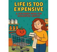 Life Is Too Expensive: A Coloring Book for Exhausted Adults: A funny, relatable coloring book for anyone who’s tired of paying too much for everything.