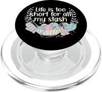 Life Is Too Short For All My Stash Crotchet Knitting Funny PopSockets PopGrip for MagSafe