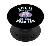 Life Is Too Short For Bad Boba Tea PopSockets Adhesive PopGrip
