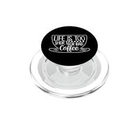 Life Is Too Short For Bad Coffee Caffeine Lover PopSockets PopGrip for MagSafe