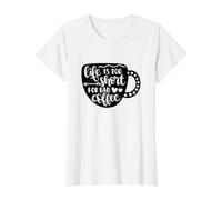 Life is Too Short for Bad Coffee Caffeine Lover Value Graphic T-Shirt, Women, White, XS