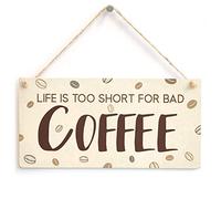 Life Is Too Short for Bad Coffee Sign, Coffee Humour