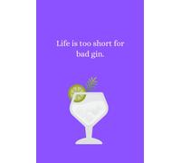 Life is too Short for Bad Gin Notebook (6" x 9"), 100 Lined Pages