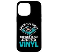 Life is Too Short for Bad Music or Cheap Vinyl Records Case for iPhone 14 Pro Max