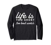Life is Too Short for Bad Scotch Whiskey Lover Long Sleeve T-Shirt