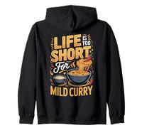 Life Is Too Short For Mild Curry Spice Zip Hoodie