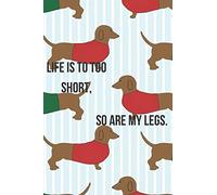 Life is Too Short, So Are My Legs Sausage dog / Dachshund lined Notebook / Journal / diary (A5): 90 Pages, 6 x 9 inches , Gift ... Family Notebook, Customized Journal, Diary