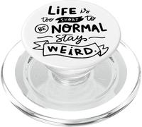 Life is too short to be normal stay weird PopSockets PopGrip for MagSafe