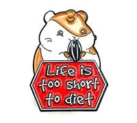 Life Is Too Short To Diet Cute Nibbling Hamster Metal Enamel Pin Badge