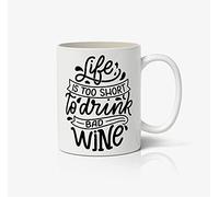 Life is Too Short to Drink Bad Wine Ceramic Mug