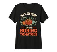 Life is Too Short to Grow Boring Tomatoes Premium T-Shirt