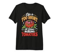 Life is Too Short to Grow Boring Tomatoes Premium T-Shirt