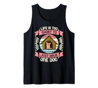 Life is Too Short to Just Have One Dog Tank Top