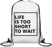 Life Is Too Short To Wait Gym Sack Casual Drawstring Bag White