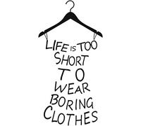 Life is Too Short to Wear Boring Clothes Vinyl Decal Sticker for Car/Window/Wall (Black Matt)